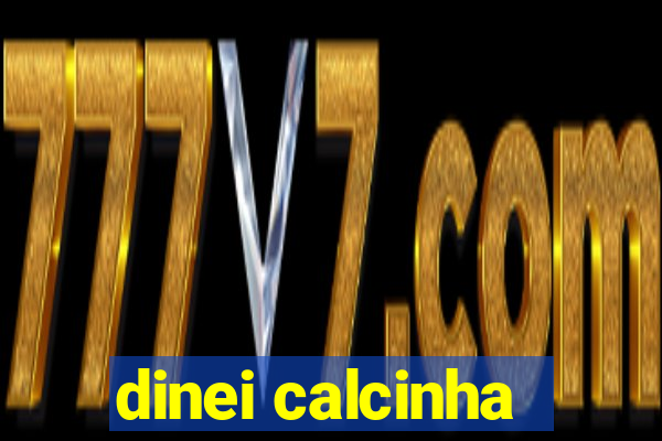 dinei calcinha